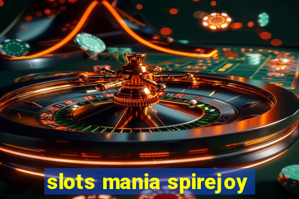 slots mania spirejoy